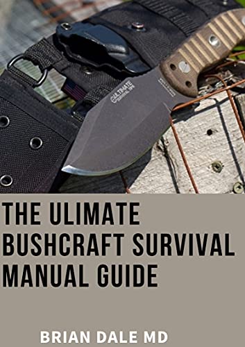 The Ultimate Bushcraft Survival Manual Guide