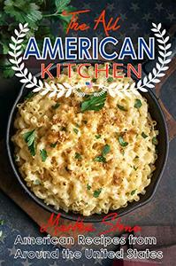 The All American Kitchen: American Recipes from Around the United States