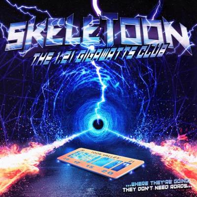 SkeleToon   The 1.21 Gigawatts Club (2021)