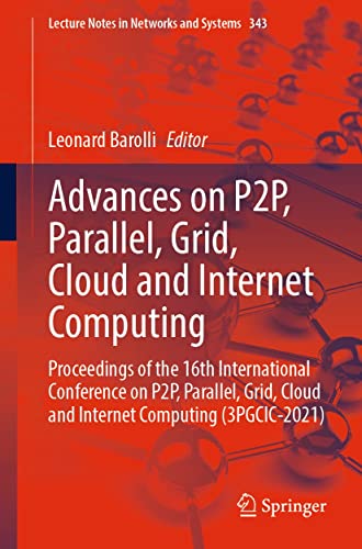 Advances on P2P, Parallel, Grid, Cloud and Internet Computing, 2021