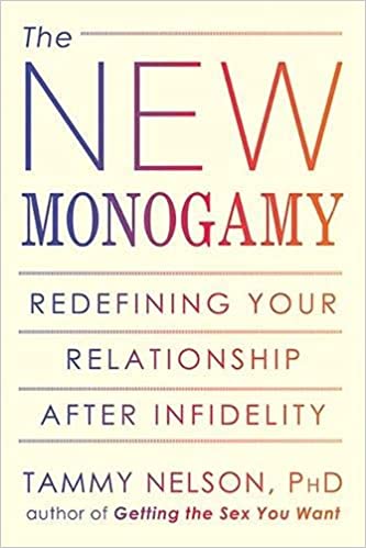 New Monogamy: Redefining Your Relationship after Infidelity