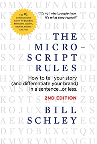 The Micro Script Rules: How to tell your story (and differentiate your brand) in a sentence...or less., 2nd Edtition