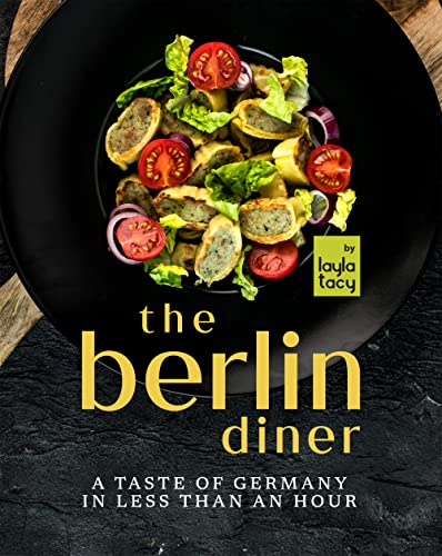 The Berlin Diner: A Taste of Germany in Less than an Hour