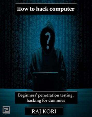 How to hack computer: Beginners penetration testing, hacking for dummies