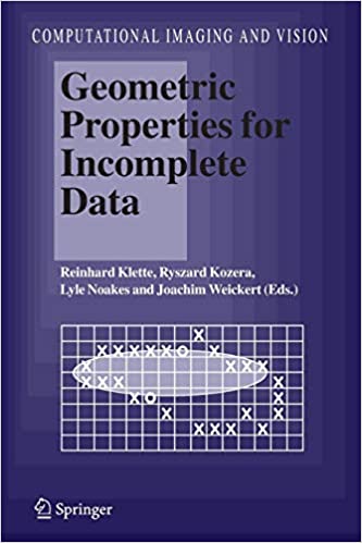 Geometric Properties for Incomplete Data (Computational Imaging and Vision, 31)