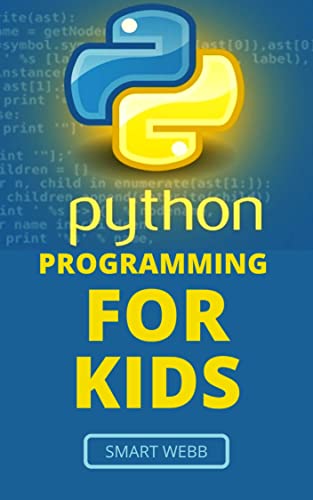 Python Programming For Kids: A Comprehensive Kid'S Guide To Coding Fundamentals With Python