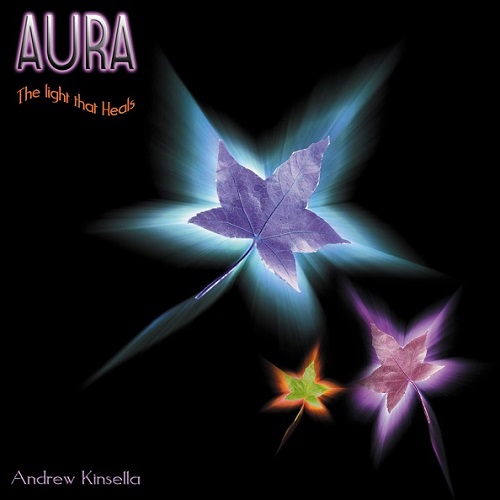 Andrew Kinsella - Aura. The Light That Heals (2014)