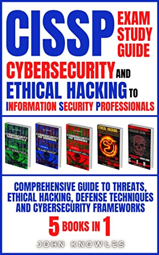 CISSP Exam Study Guide: Cybersecurity And Ethical Hacking To Information Security Professionals