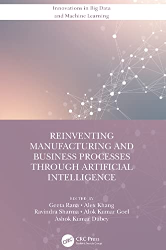 Reinventing Manufacturing and Business Processes Through Artificial Intelligence