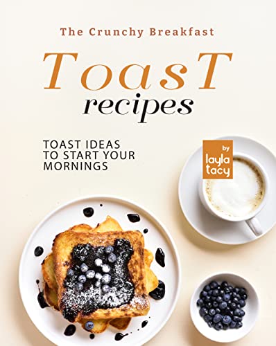 The Crunchy Breakfast Toast: Toast Ideas to Start Your Mornings