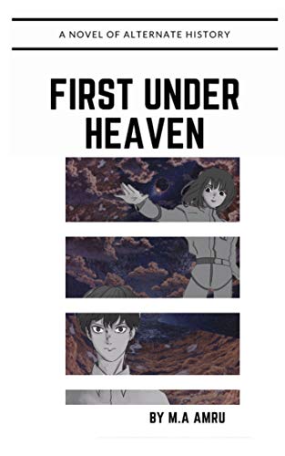 First Under Heaven: A novel of Alternate History
