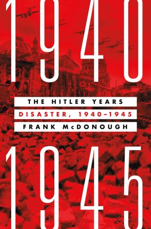 The Hitler Years: Disaster, 1940 1945, 2021 Edition