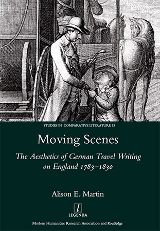 Moving Scenes: The Aesthetics of German Travel Writing on England, 1783 1820