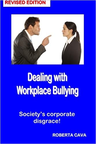 Dealing with Workplace Bullying   Revised Edition: Soceity's Corporate Disgrace!