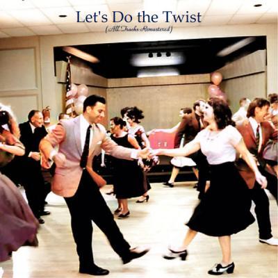 Various Artists   Let's Do the Twist (All Tracks Remastered) (2021)