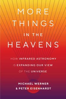 More Things in the Heavens : How Infrared Astronomy Is Expanding Our View of the Universe (PDF)
