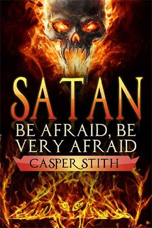 Satan: Be Afraid, Be Very Afraid