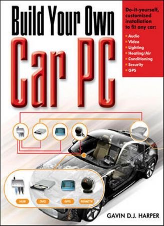 Build Your Own Car PC by Gavin D J Harper