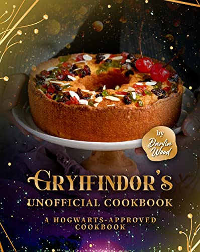 Gryffindor's Official Cookbook: A Hogwarts Approved Cookbook