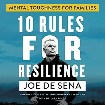 10 Rules for Resilience: Mental Toughness for Families [Audiobook]