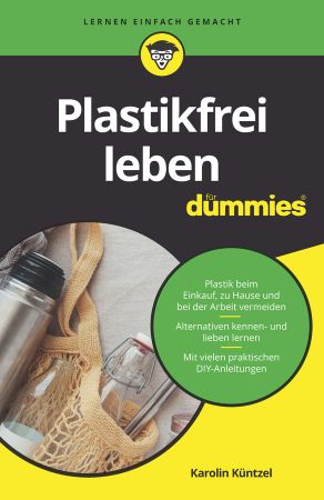 Plastikfrei leben für Dummies by Karolin Kuntzel