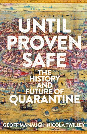 Until Proven Safe: The History and Future of Quarantine, UK Edition