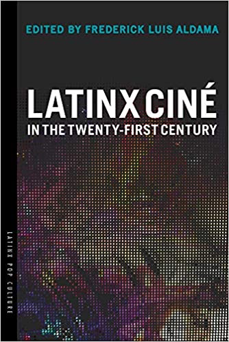 Latinx Ciné in the Twenty First Century