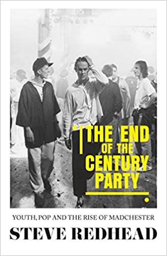 The end of the century party: Youth, pop and the rise of Madchester