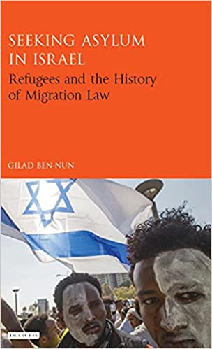 Seeking Asylum in Israel: Refugees and the History of Migration Law