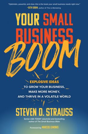 Your Small Business Boom by Steven D. Strauss