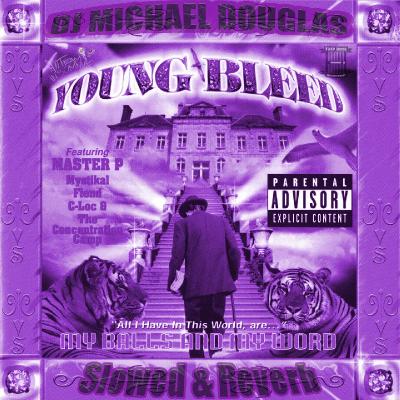 Young Bleed, DJ Michael Douglas - All I Have In The World, Are...My Balls And My Word (Slowed + Reverb) (2021)