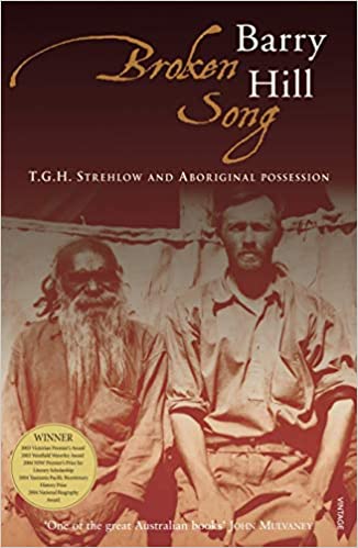 Broken Song: T. G. H. Strehlow and Aboriginal Possession