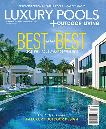 Luxury Pools Magazine   Fall/Winter 2021