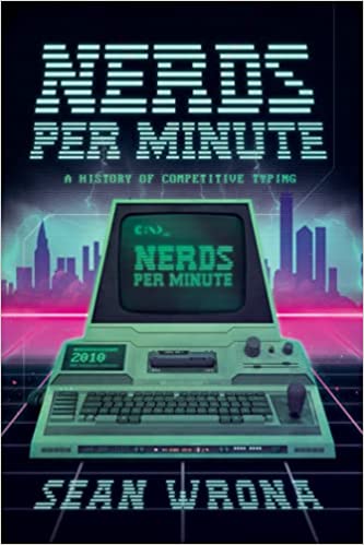 Nerds per Minute: A History of Competitive Typing