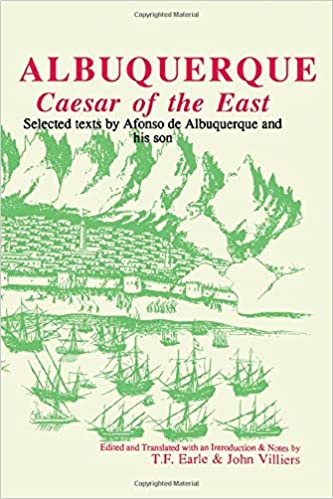 Caesar of the East: Selected Texts by Afonso de Albuquerque and his son