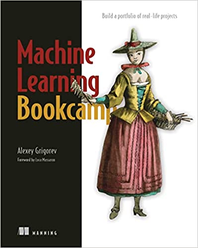Machine Learning Bookcamp: Build a portfolio of real life projects (Final release)