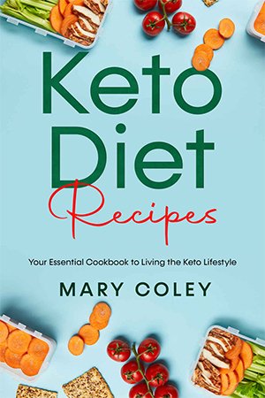 Keto Diet Recipes: Your Essential Cookbook to Living the Keto Lifestyle