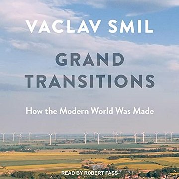 Grand Transitions: How the Modern World Was Made [Audiobook]