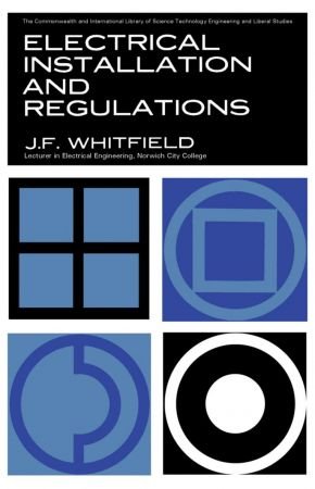 Electrical Installations and Regulations by J. F. Whitfield
