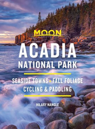Moon Acadia National Park: Seaside Towns, Fall Foliage, Cycling & Paddling (Travel Guide), 7th Edition