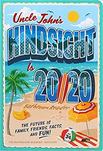 Uncle John's Hindsight Is 20/20 Bathroom Reader: The Future Is Family, Friends, Facts, and Fun