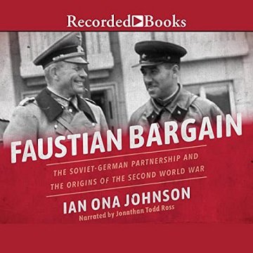 Faustian Bargain: The Soviet German Partnership and the Origins of the Second World War [Audiobook]