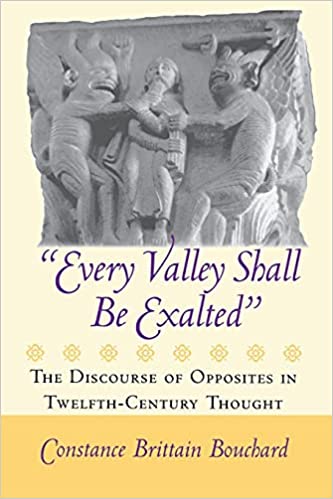 "Every Valley Shall Be Exalted": The Discourse of Opposites in Twelfth Century Thought