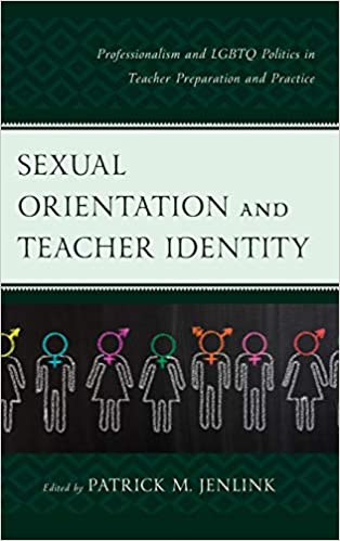 Sexual Orientation and Teacher Identity: Professionalism and LGBTQ Politics in Teacher Preparation and Practice