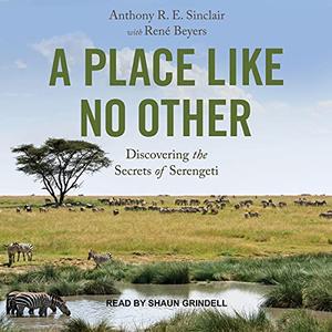 A Place Like No Other: Discovering the Secrets of Serengeti [Audiobook]