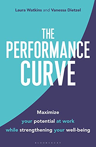 The Performance Curve: Maximize Your Potential at Work while Strengthening Your Well being