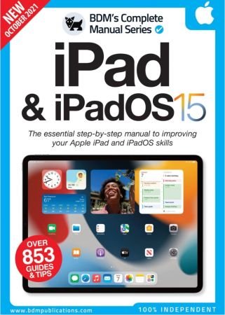 The Complete Ipad & IpadOs 15 Manual   9th Edition , 2021