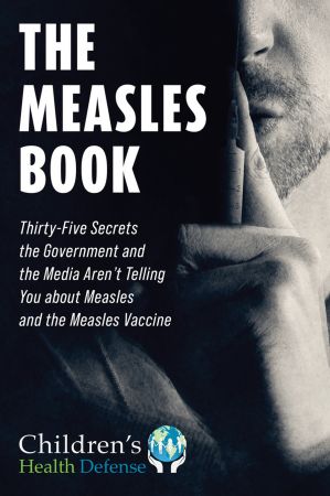 Measles Book: Thirty Five Secrets the Government and the Media Aren't Telling You about Measles and the Measles Vaccine