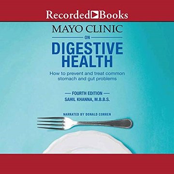 Mayo Clinic on Digestive Health: How to Prevent and Treat Common Stomach and Gut Problems [Audiobook]