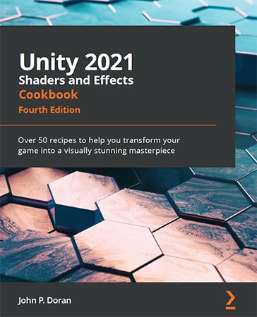 Unity 2021 Shaders and Effects Cookbook, 4th Edition (Code files)